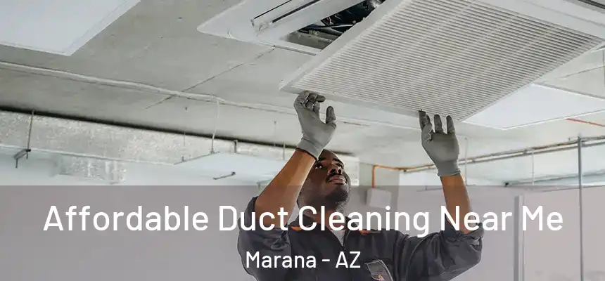  Affordable Duct Cleaning Near Me Marana - AZ