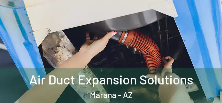 Air Duct Expansion Solutions Marana - AZ
