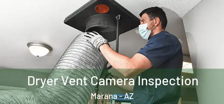  Dryer Vent Camera Inspection Marana - AZ