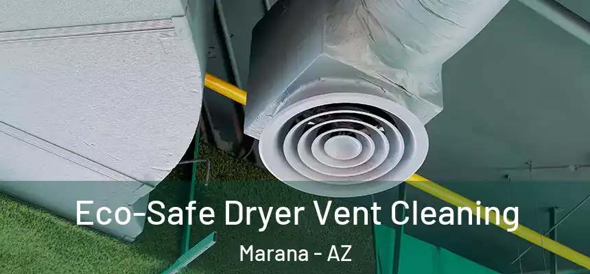 Eco-Safe Dryer Vent Cleaning Marana - AZ
