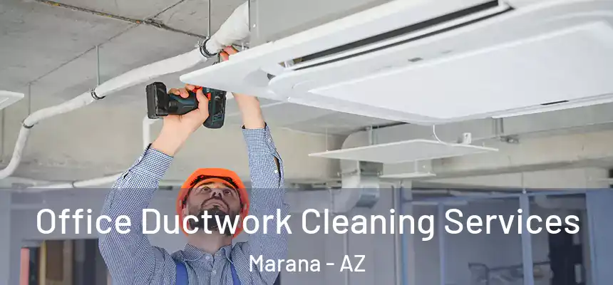 Office Ductwork Cleaning Services Marana - AZ