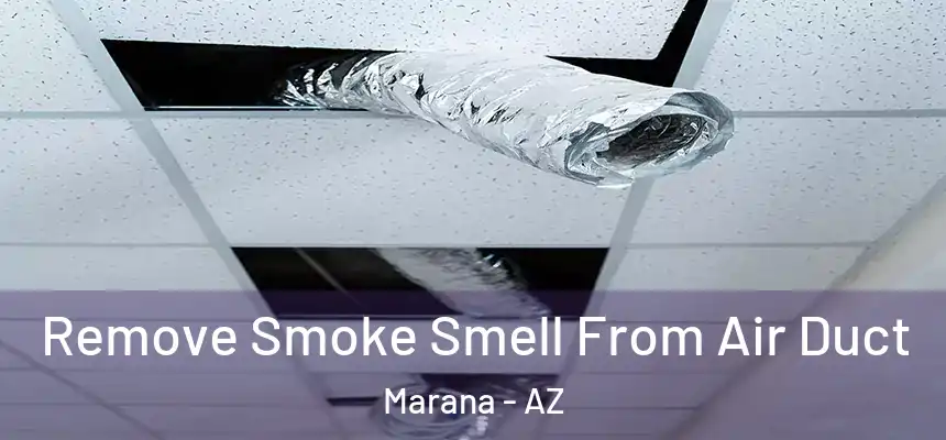  Remove Smoke Smell From Air Duct Marana - AZ