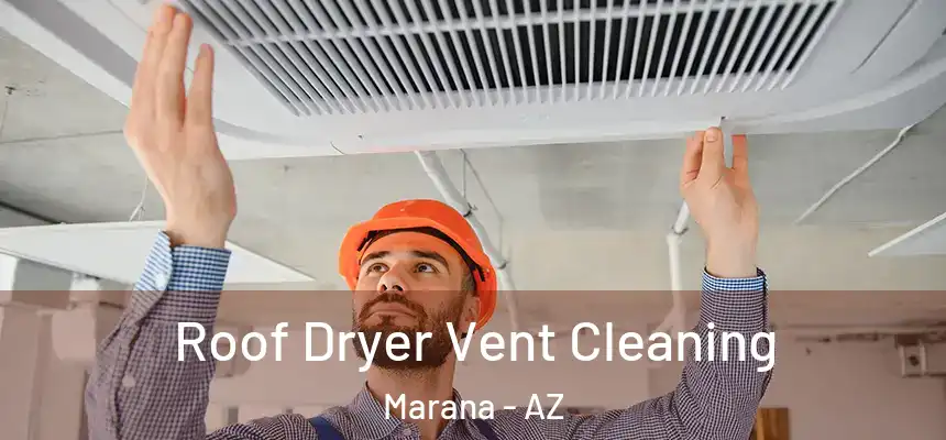 Roof Dryer Vent Cleaning Marana - AZ