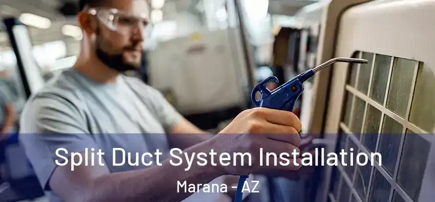 Split Duct System Installation Marana - AZ